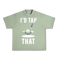 Oil Green I'd Tap That TFunny Golf Urban Heavy Tee - longCreatives