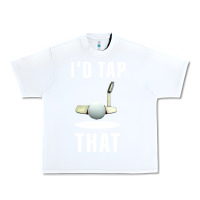 White I'd Tap That TFunny Golf Urban Heavy Tee - longCreatives