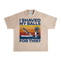 French Oak Nice I Shaved My Balls For This Vintage Urban Heavy Tee - longCreatives