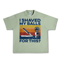 Oil Green Nice I Shaved My Balls For This Vintage Urban Heavy Tee - longCreatives