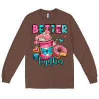 Chestnut better together donut and coffee valentines day Long Sleeve Tee - OliviaCreatesArt