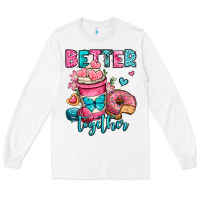 White better together donut and coffee valentines day Long Sleeve Tee - OliviaCreatesArt