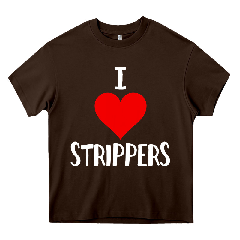 I Love Strippers Funny Sex Gift Heavy Core Tee by longCreatives | Teevron