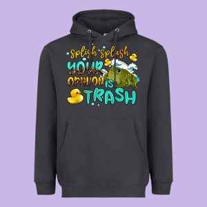 Splish Splash Your Opinion Is Trash Heavyweight Hoodie Designed By Adodesignshop