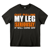 Asphalt Quit Pulling My Leg Ampu Wheelchair Prosthetic Heavy Core Tee - longCreatives