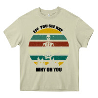 Mossy Eff You See Kay Why Oh You Heavy Core Tee - Bettercallsaul