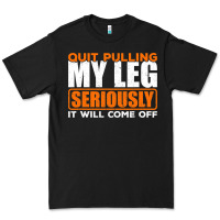 Black Quit Pulling My Leg Ampu Wheelchair Prosthetic Premium Tee - longCreatives