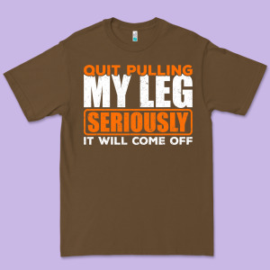 Quit Pulling My Leg Ampu Wheelchair Prosthetic Premium Tee Designed By Longcreatives