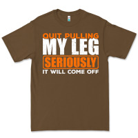Cacao Quit Pulling My Leg Ampu Wheelchair Prosthetic Premium Tee - longCreatives
