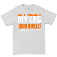 Dove Grey Quit Pulling My Leg Ampu Wheelchair Prosthetic Premium Tee - longCreatives