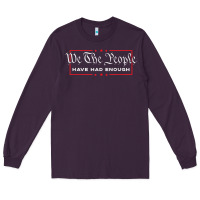 Plum we the people have had enough   anti government political t shirt Long Sleeve Tee - longCreatives