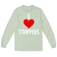 Matcha I Love Strippers Funny Sex gift Long Sleeve Tee - longCreatives