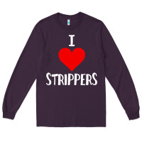 Plum I Love Strippers Funny Sex gift Long Sleeve Tee - longCreatives