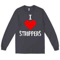 Smoke I Love Strippers Funny Sex gift Long Sleeve Tee - longCreatives