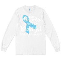 White I Have Alopecia Awareness, I Am Beautiful Just Th Long Sleeve Tee - longCreatives