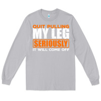 Moon Dust Quit Pulling My Leg Ampu Wheelchair Prosthetic Long Sleeve Tee - longCreatives