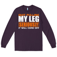 Plum Quit Pulling My Leg Ampu Wheelchair Prosthetic Long Sleeve Tee - longCreatives