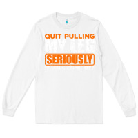 White Quit Pulling My Leg Ampu Wheelchair Prosthetic Long Sleeve Tee - longCreatives
