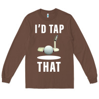 Chestnut I'd Tap That TFunny Golf Long Sleeve Tee - longCreatives