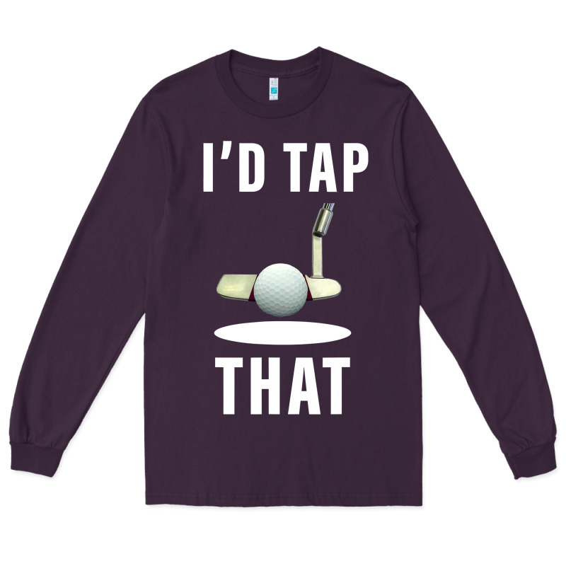 I'd Tap That Tfunny Golf Long Sleeve Tee by longCreatives | Teevron