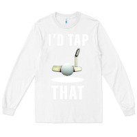 White I'd Tap That TFunny Golf Long Sleeve Tee - longCreatives