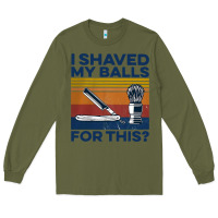 Army Green Nice I Shaved My Balls For This Vintage Long Sleeve Tee - longCreatives