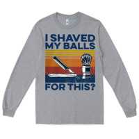 Heather Grey Nice I Shaved My Balls For This Vintage Long Sleeve Tee - longCreatives