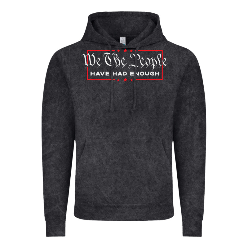 We The People Have Had Enough   Anti Government Political T Shirt Vintage Hoodie by longCreatives | Teevron
