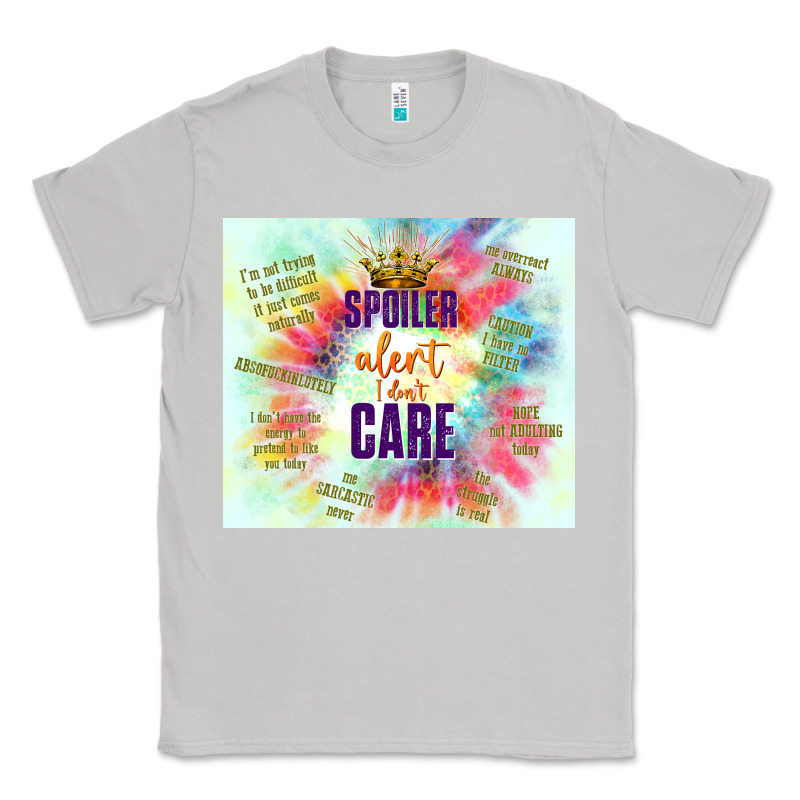 Spoiler Alert I Don't Care Classic Tee by TumblerDesignByShophia | Teevron