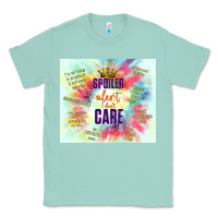 Seafoam spoiler alert i don't care Classic Tee - TumblerDesignByShophia