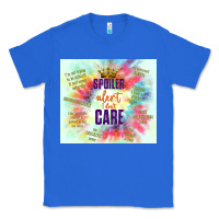 True Royal spoiler alert i don't care Classic Tee - TumblerDesignByShophia