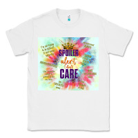 White spoiler alert i don't care Classic Tee - TumblerDesignByShophia