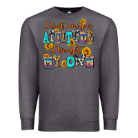 Charcoal Heather i dont need your attitude i brought my own Premium Sweatshirt - AdoDesignShop