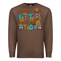Chestnut i dont need your attitude i brought my own Premium Sweatshirt - AdoDesignShop
