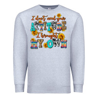 Heather Grey i dont need your attitude i brought my own Premium Sweatshirt - AdoDesignShop