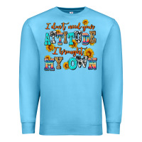 Ocean Blue i dont need your attitude i brought my own Premium Sweatshirt - AdoDesignShop
