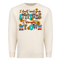Sandshell i dont need your attitude i brought my own Premium Sweatshirt - AdoDesignShop