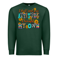 Sports Green i dont need your attitude i brought my own Premium Sweatshirt - AdoDesignShop