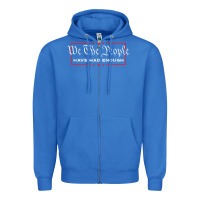 True Royal we the people have had enough   anti government political t shirt Zipper Hoodie - longCreatives