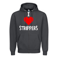 I Love Strippers Funny Sex Gift Zipper Hoodie | Teevron