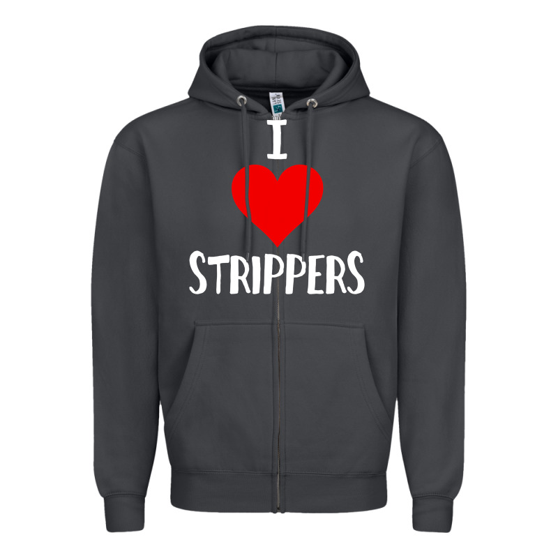 I Love Strippers Funny Sex Gift Zipper Hoodie by longCreatives | Teevron