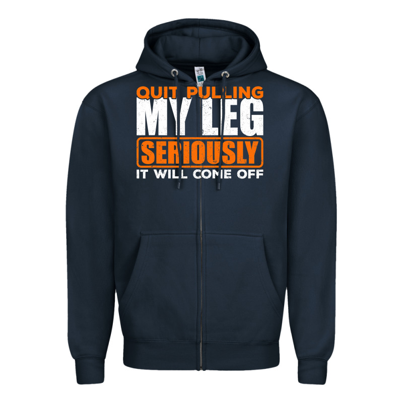 Quit Pulling My Leg Ampu Wheelchair Prosthetic Zipper Hoodie by longCreatives | Teevron