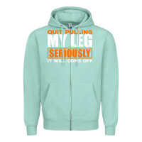 Seafoam Quit Pulling My Leg Ampu Wheelchair Prosthetic Zipper Hoodie - longCreatives
