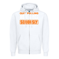 White Quit Pulling My Leg Ampu Wheelchair Prosthetic Zipper Hoodie - longCreatives
