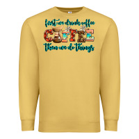 Antique Gold first we drink coffee then we do things Premium Sweatshirt - AdoDesignShop