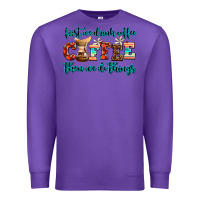 Purple first we drink coffee then we do things Premium Sweatshirt - AdoDesignShop