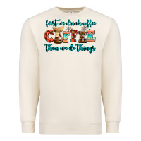 Sandshell first we drink coffee then we do things Premium Sweatshirt - AdoDesignShop