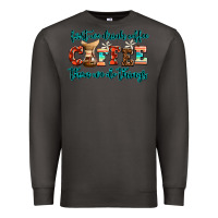 Smoke first we drink coffee then we do things Premium Sweatshirt - AdoDesignShop