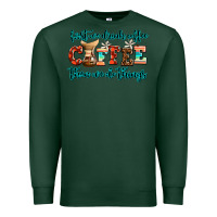 Sports Green first we drink coffee then we do things Premium Sweatshirt - AdoDesignShop