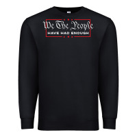 Black we the people have had enough   anti government political t shirt Premium Sweatshirt - longCreatives
